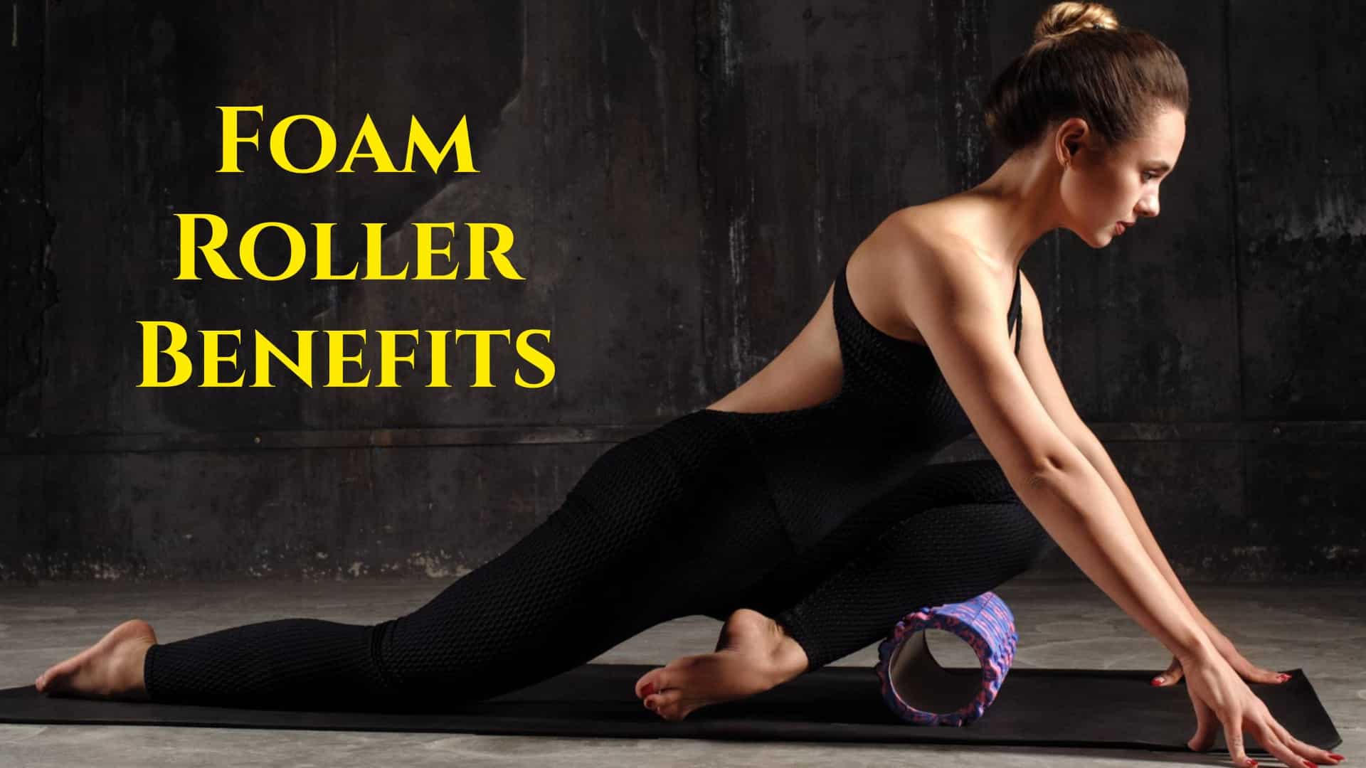 Foam roller Benefits